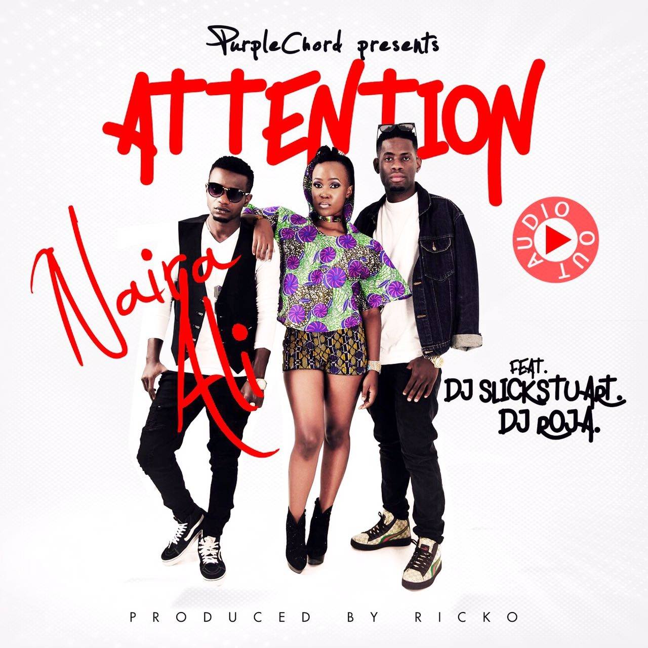 Naira Ali ft.Slick Stuart and DJ Roja